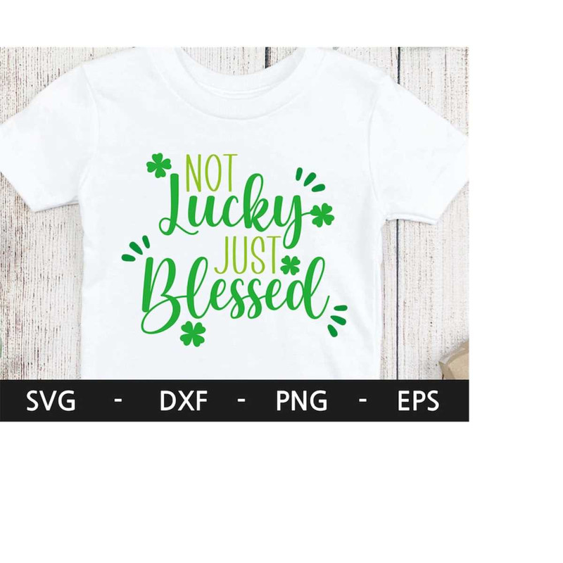 MR-228202312713-not-lucky-just-blessed-svglucky-svghappy-st-patricks-image-1.jpg