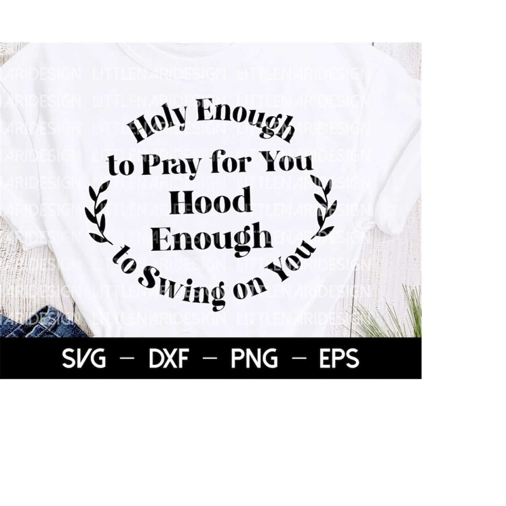 MR-228202312946-holy-enough-to-pray-for-you-hood-enough-to-swing-on-you-svg-image-1.jpg