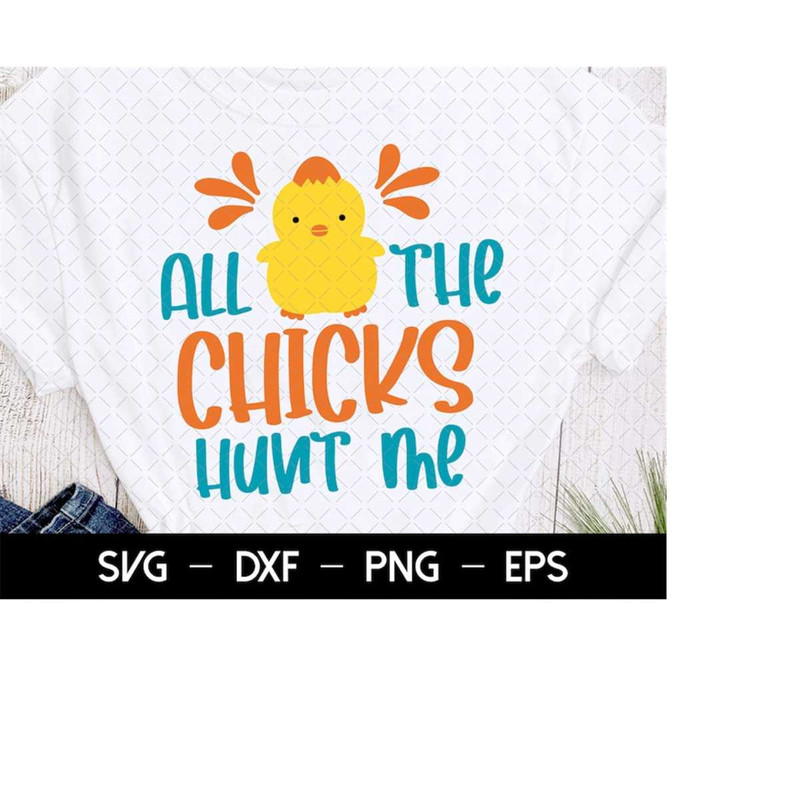 MR-228202313620-all-the-chicks-hunt-me-funny-boy-shirt-svg-boy-easter-svg-image-1.jpg