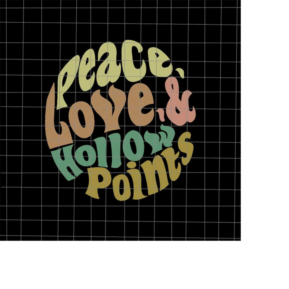 MR-228202313915-peace-love-and-hollow-points-svg-peace-love-svg-svg-for-image-1.jpg