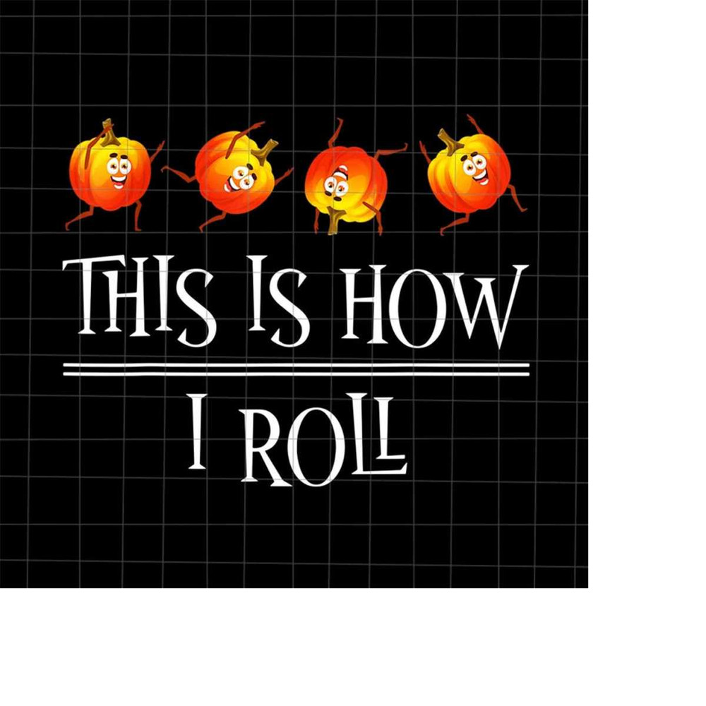 MR-228202321147-this-is-how-i-roll-png-pumpkin-halloween-png-kids-halloween-image-1.jpg