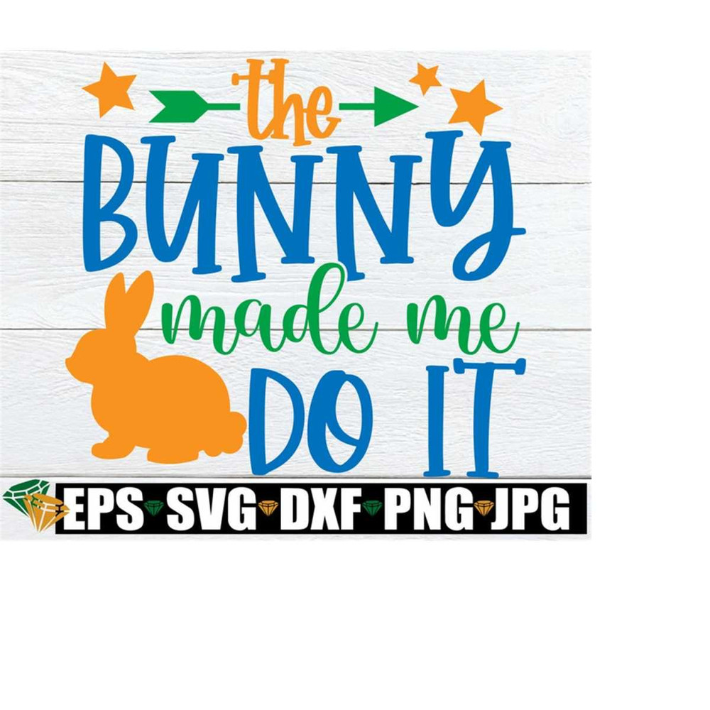 MR-228202321422-the-bunny-made-me-do-it-easter-svg-funny-easter-svg-kids-image-1.jpg