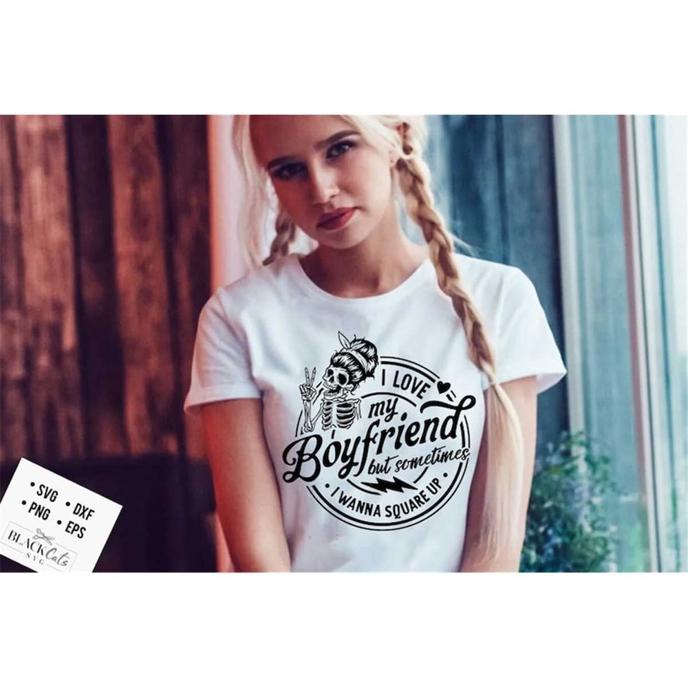 MR-228202321831-i-love-my-boyfriend-but-sometimes-i-wanna-square-up-svg-i-image-1.jpg