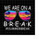 MR-228202322259-we-are-on-a-break-glasses-png-summer-break-png-last-day-of-image-1.jpg
