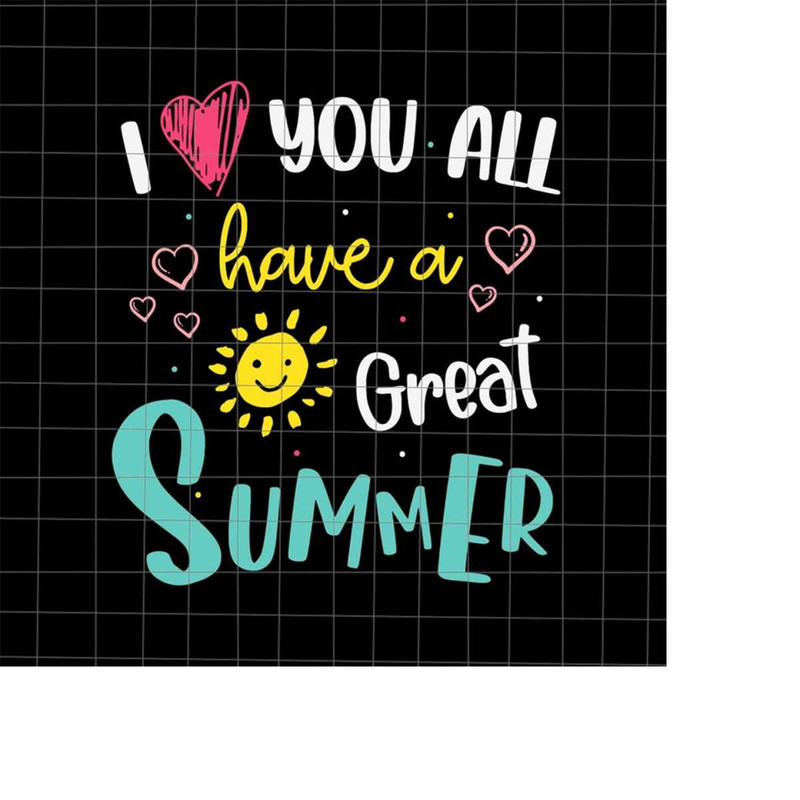 MR-228202322659-i-love-you-all-svg-have-a-great-summer-svg-summer-break-svg-image-1.jpg