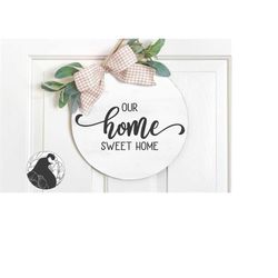 our home sweet home svg, welcome svg, door hanger svg, round wood sign svg, farmhouse decor, digital download, cricut, s