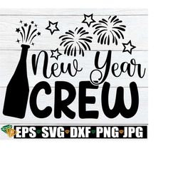 new year crew, new years eve svg, family new year svg, matching family new year. matching new year's eve, new year's svg