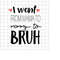 MR-22820232459-i-went-from-mama-to-mommy-to-bruh-svg-mom-bruh-svg-image-1.jpg