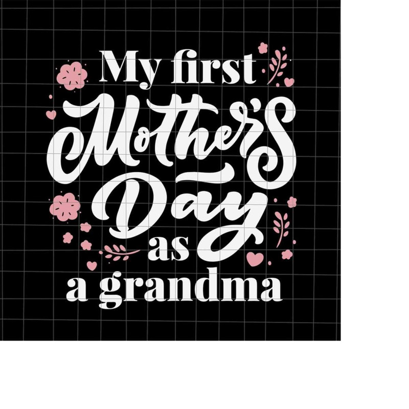 MR-228202324911-my-first-mothers-day-as-a-grandma-svg-first-mom-day-svg-image-1.jpg