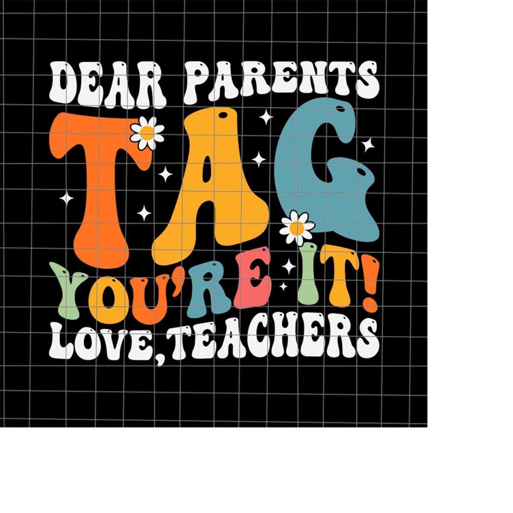 MR-22820233753-dear-parents-tag-youre-it-love-teachers-svg-last-day-of-image-1.jpg