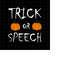 MR-228202332555-trick-or-speech-svg-funny-quote-halloween-svg-funny-image-1.jpg