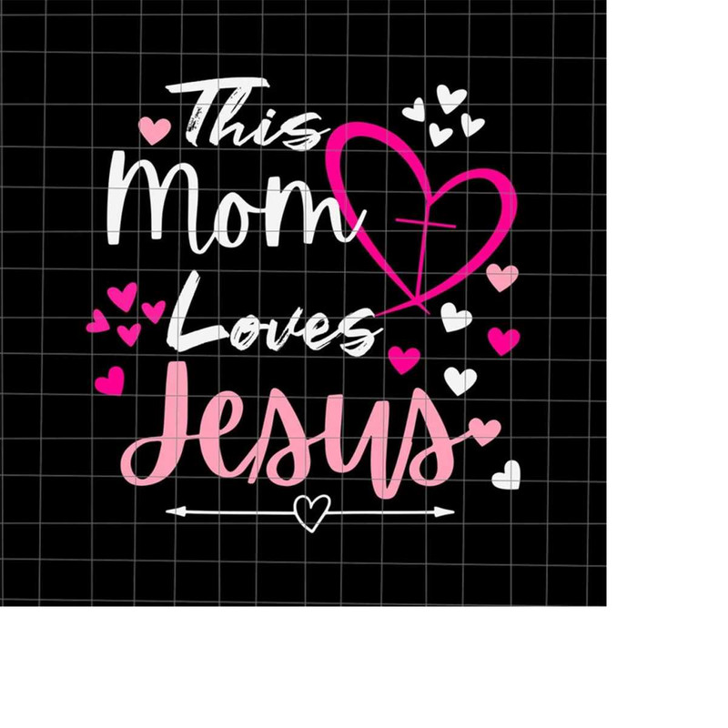MR-228202334434-this-mom-loves-jesus-svg-christian-mothers-day-svg-mom-image-1.jpg