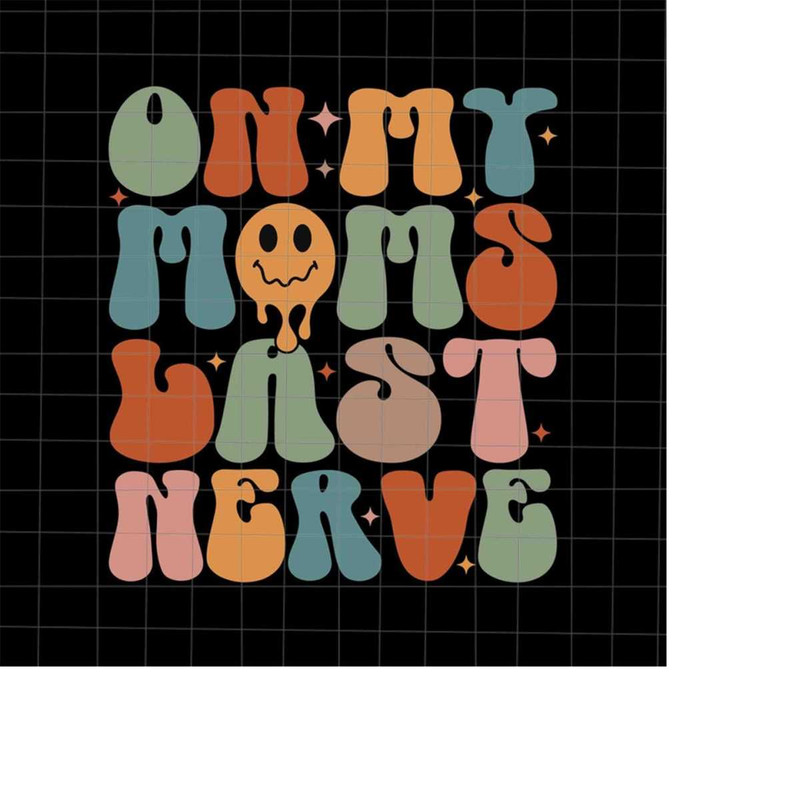 MR-228202334743-on-my-moms-last-nerve-svg-mom-life-svg-funny-mothers-image-1.jpg