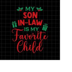 my son in law is my favorite child svg, mother in law svg, my son in law christmas svg, quote christmas svg, quote xmas
