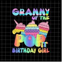 Granny Of The Birthday Girl Pop It Png, Mom Pop It Birthday Girl Png, Birthday Girl Png, Pop It Png, Pop It Birthday Shi