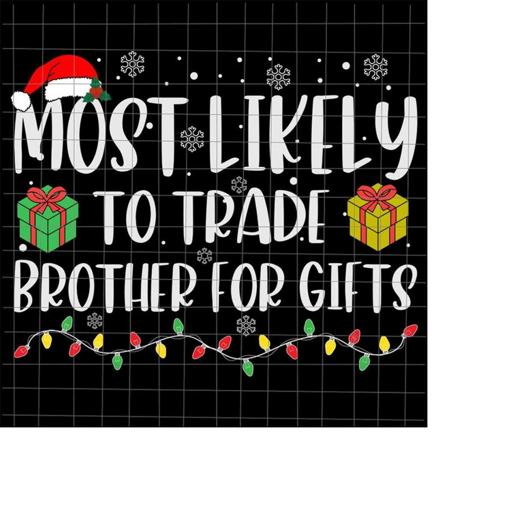 MR-22820234255-most-likely-to-trade-brother-for-gifts-svg-most-likely-image-1.jpg