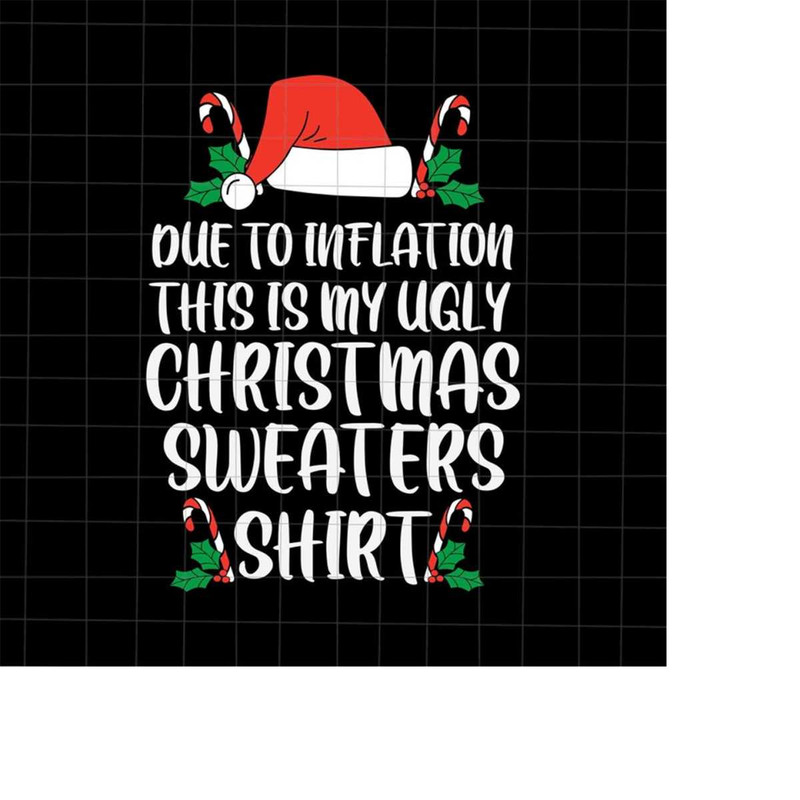 MR-228202341146-due-to-inflation-this-is-my-ugly-christmas-sweaters-shirt-svg-image-1.jpg