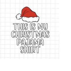 this is my christmas pajama shirt svg, christmas pajama svg, family christmas svg, pajama xmas svg