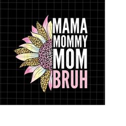 mama mommy mom bruh sunflower png, mama sunflower png, mother's day png, funny mother's day png, mother's day quote png