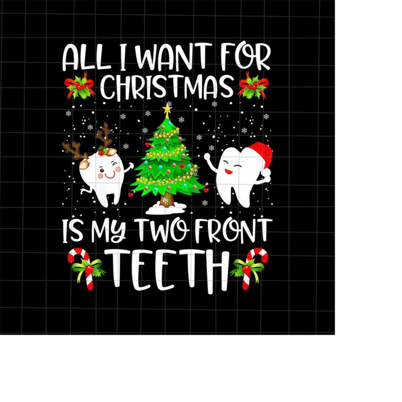 MR-228202343024-all-i-want-for-christmas-is-my-two-front-teeth-png-teeth-image-1.jpg