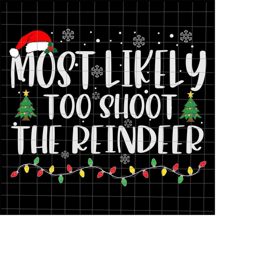 MR-228202344310-most-likely-too-shoot-the-reindeer-svg-most-likely-christmas-image-1.jpg
