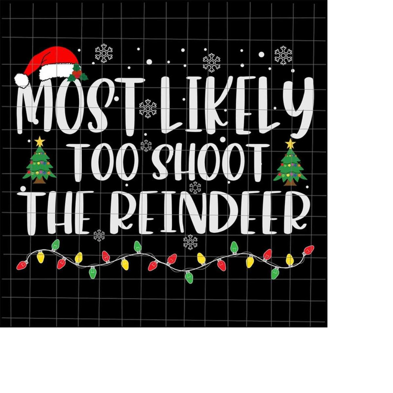 MR-228202344310-most-likely-too-shoot-the-reindeer-svg-most-likely-christmas-image-1.jpg