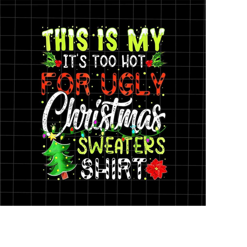 MR-228202344347-this-is-my-its-too-hot-for-ugly-christmas-sweaters-shirt-image-1.jpg