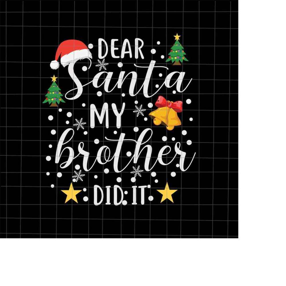MR-22820234455-dear-santa-my-brother-did-it-svg-brother-christmas-svg-funny-image-1.jpg