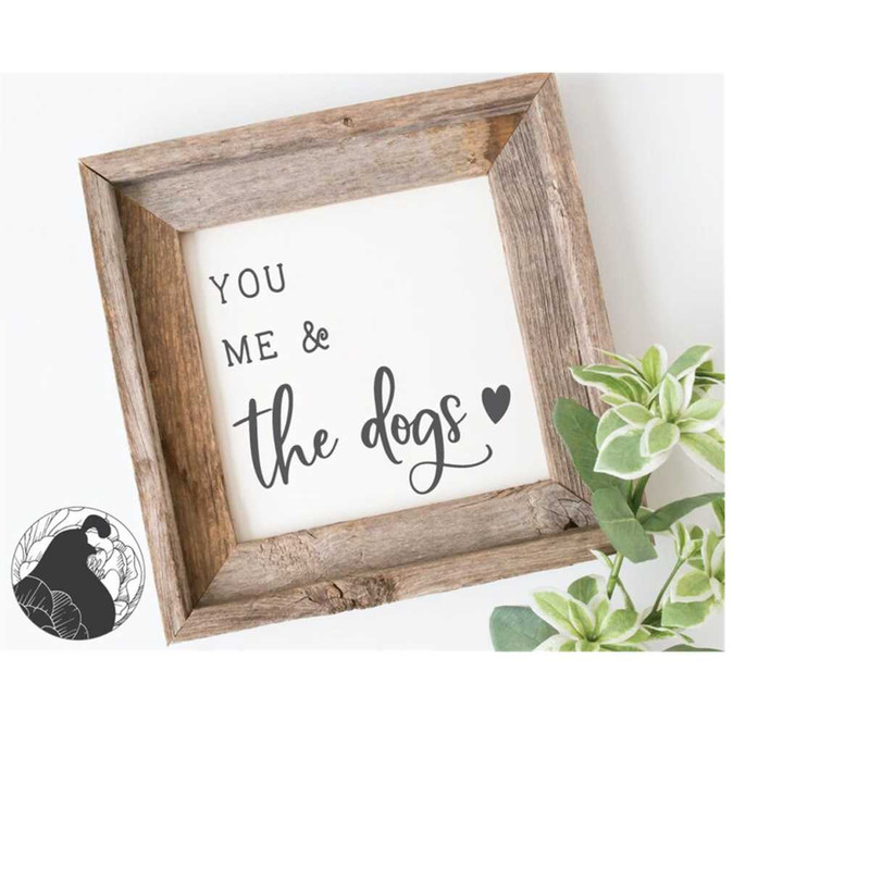 MR-228202344726-svg-files-you-me-and-the-dogs-svg-dogs-svg-dog-sign-svg-image-1.jpg
