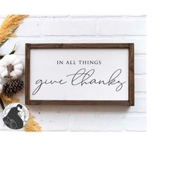 in all things give thanks svg, fall sign svg, thanksgiving quote, autumn cut file, digital download, cricut files, silho