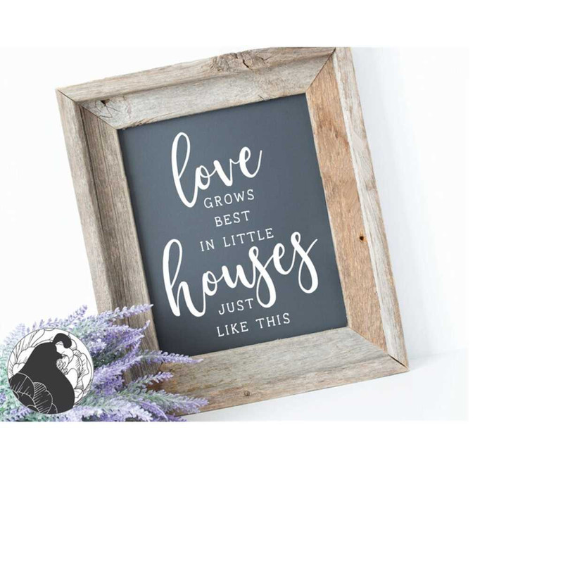 MR-22820235850-love-grows-best-in-little-houses-just-like-this-svg-digital-image-1.jpg