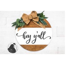 hey y'all svg, southern welcome svg, door hanger svg, round wood sign svg, farmhouse decor, digital download, cricut, s