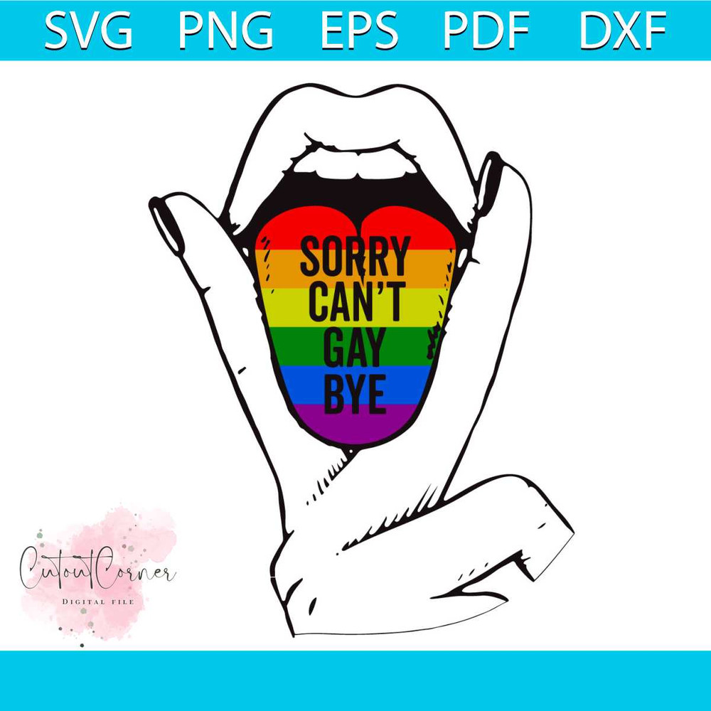 MR-cutoutcorner-twinklesvgcomlips-rainbow-sorry-cant-gay-bye-lgbt-svg-png-eps-dxf-228202362846.jpeg