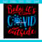 MR-vectorvillage-twinklesvgcomwomens-baby-its-covid-outside-228202362855.jpeg