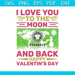 i love you to the moon and back happy valentines day svg, valentine svg, moon svg