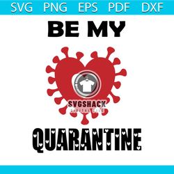 be my quarantine svg, valentine svg, quarantine svg,red svg, love svg, gonna svg