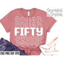 fifty squad svgs | fiftieth birthday svgs | 50th birthday shirt | over the hill party | 50th birthday cut files | 50th b
