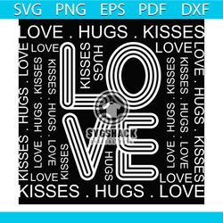 love hugs kisses svg, valentine svg, love valentine svg, love hugs svg
