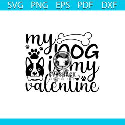 my dog is my valentine svg, valentine svg, dog face svg, bone svg, valentine quotes svg, funny valentine svg
