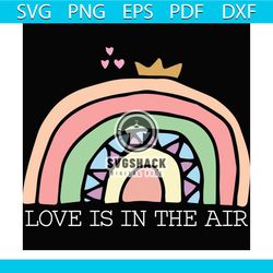 love is in the air svg, valentine svg, love quotes svg, rainbows svg