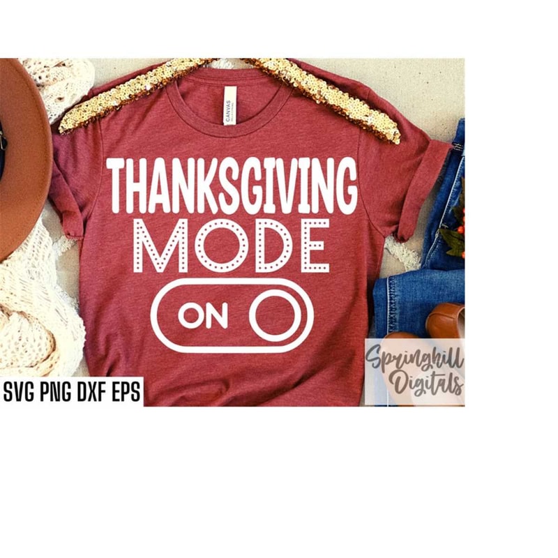 MR-228202371843-thanksgiving-mode-on-thanksgiving-t-shirt-turkey-quote-cut-image-1.jpg