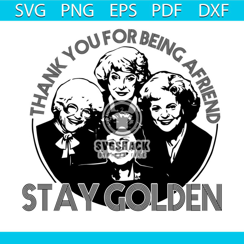 MR-svgshack-twinklesvgcomthank-you-for-being-a-friend-stay-golden-svg-png-eps-dxf-228202373346.jpeg