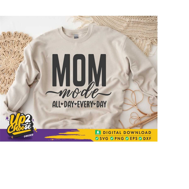 MR-228202384139-mom-mode-all-day-every-day-svg-mothers-day-svg-mom-image-1.jpg