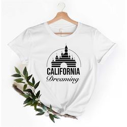 california dreaming shirt, disney california t-shirt, shirts for women, california state tee, california city gift, ca l