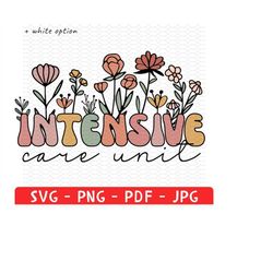 wildflowers icu shirt png, intensive care unit shirt svg, icu nurse shirt, icu t-shirt, gift for icu nurses, nursing stu