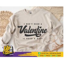 i don't need a valentine svg, i need a nap svg, funny valentine's day svg, hello valentine, digital file svg esp png dxf