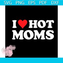 i love hot moms svg, trending svg, red heart svg, love moms svg, mother day svg