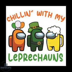 chillin with my leprechauns svg, patrick svg, among us leprechauns svg, among us patrick svg, leprechauns svg, impostors