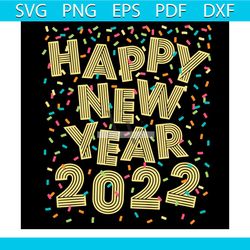 happy new year 2022 svg, trending svg, new years eve svg, 2022 svg, firework svg