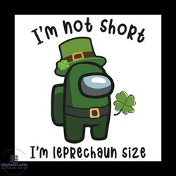 i am not short i am leprechaun size svg, patrick svg, among us svg, leprechauns svg, among us patrick svg, shamrock svg,